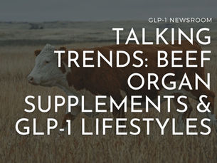 Do Beef Organ Supplements Help a GLP-1 Lifestyle?