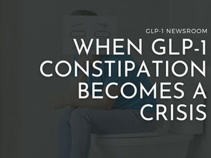 When Constipation Becomes a Crisis: What GLP-1 Users Need to Know