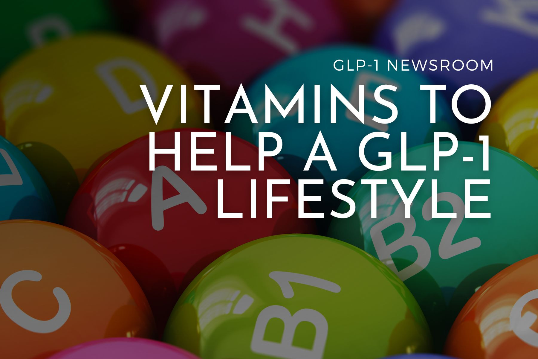 The Essential Guide To Glp 1 Vitamins And Supplements