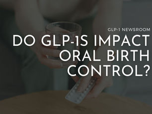 Which GLP-1 Can Impact Oral Birth Control for Women?