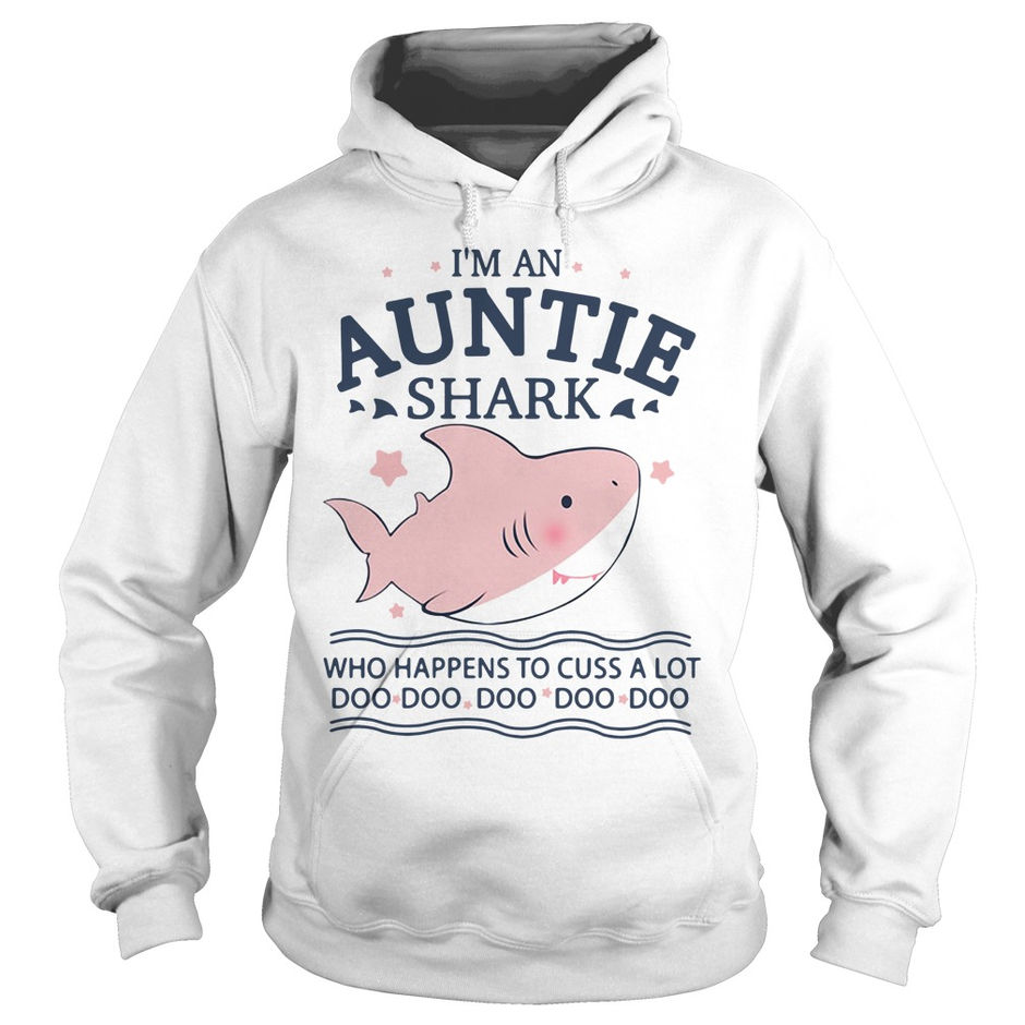 I’m an Auntie shark who happens to cuss a lot doo doo doo doo doo shirt