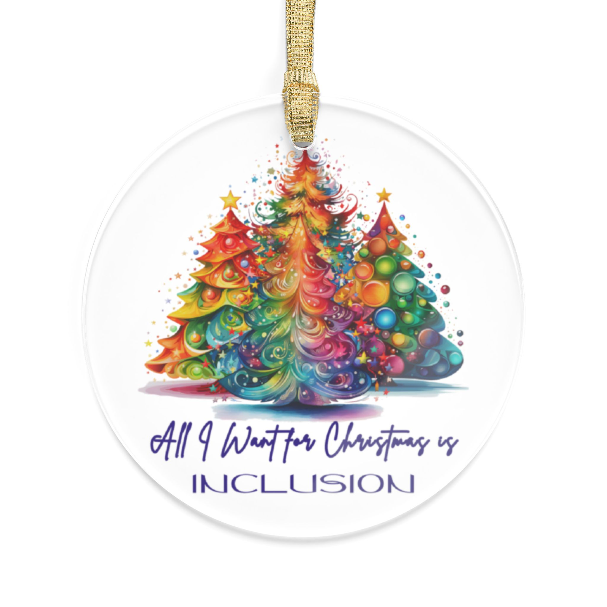All I Want For Christmas Is Inclussiuon Acrylic Ornament