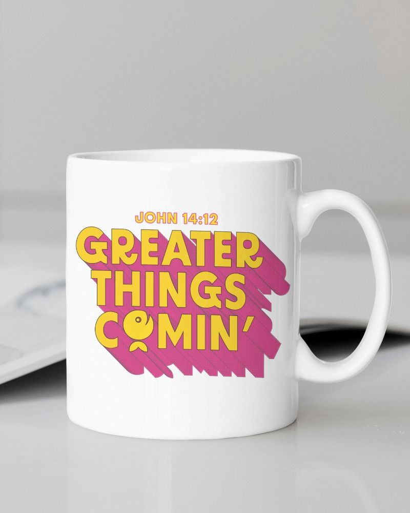 GREATER THINGS COMIN | Mug