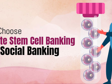 Private Stem Cell Banking Over Social Banking