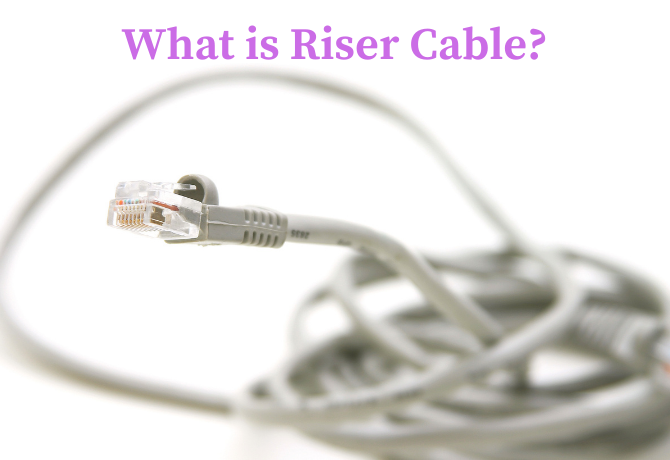 What Is Riser Cable?