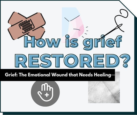 How is grief RESTORED?