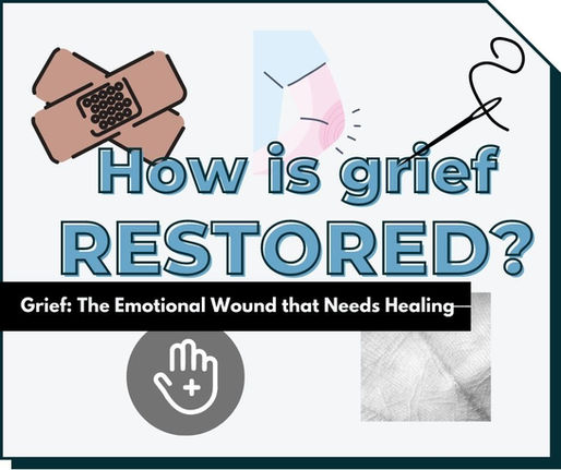 How is grief RESTORED?