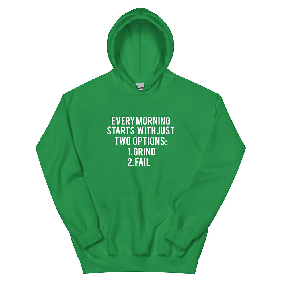 Green - GRIND OR FAIL™ Hoodie