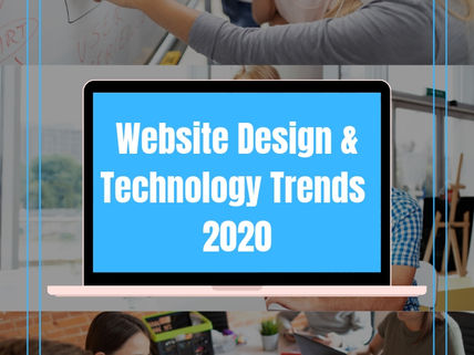 Website Design and Technology Trends in 2020 and Years After