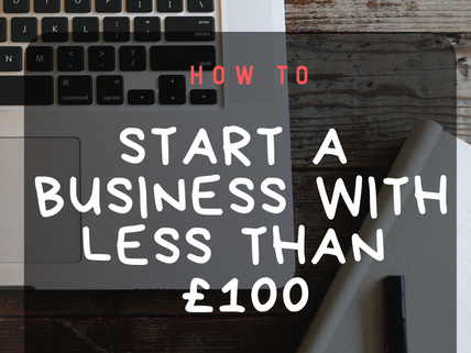 How to Start a Business with less than £100