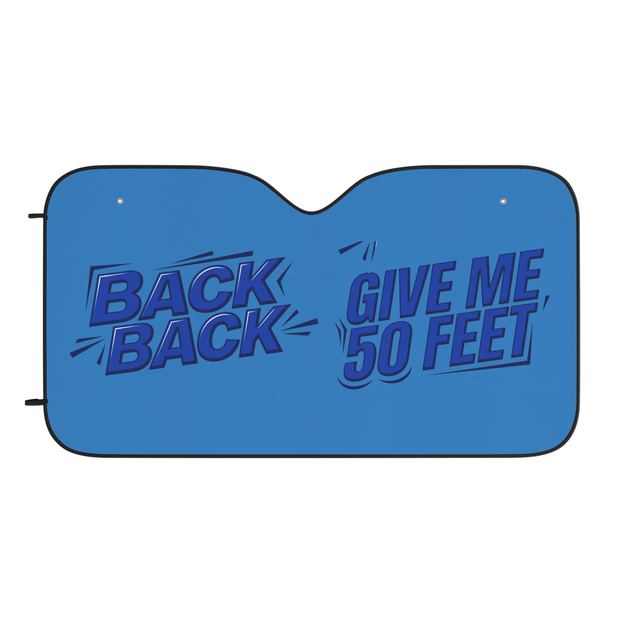 Car Sun Shade - "Back Back Give Me 50 Feet" Front Windshield Protector