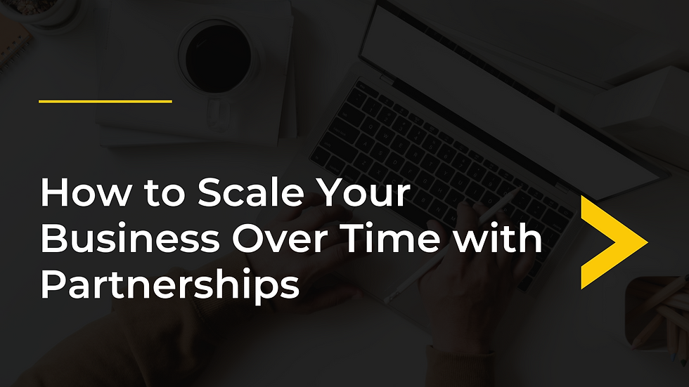 How to Scale Your Business Over Time with Partnerships