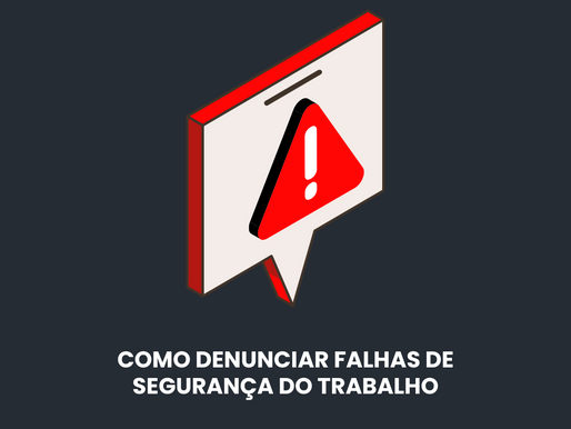 Como Denunciar Falhas em Segurança no Trabalho: Um Guia Prático para Trabalhadores