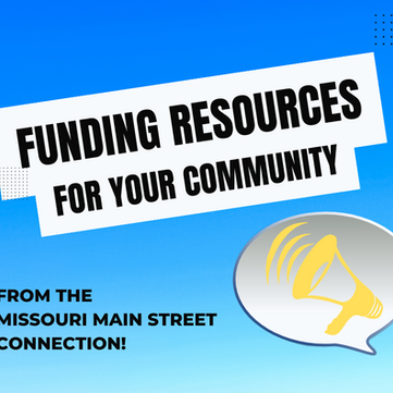 Funding Resources for Your Community from Missouri Main Street Connection!