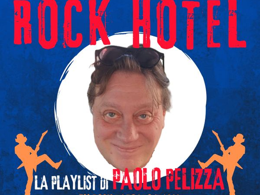 Aggiornamento playlist INTERNATIONAL ROCK HOTEL a cura di Paolo Pelizza