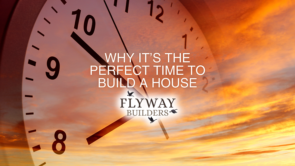Why it's the perfect time to build a house