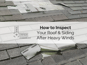 How to Inspect Your Roof and Siding After Heavy Winds