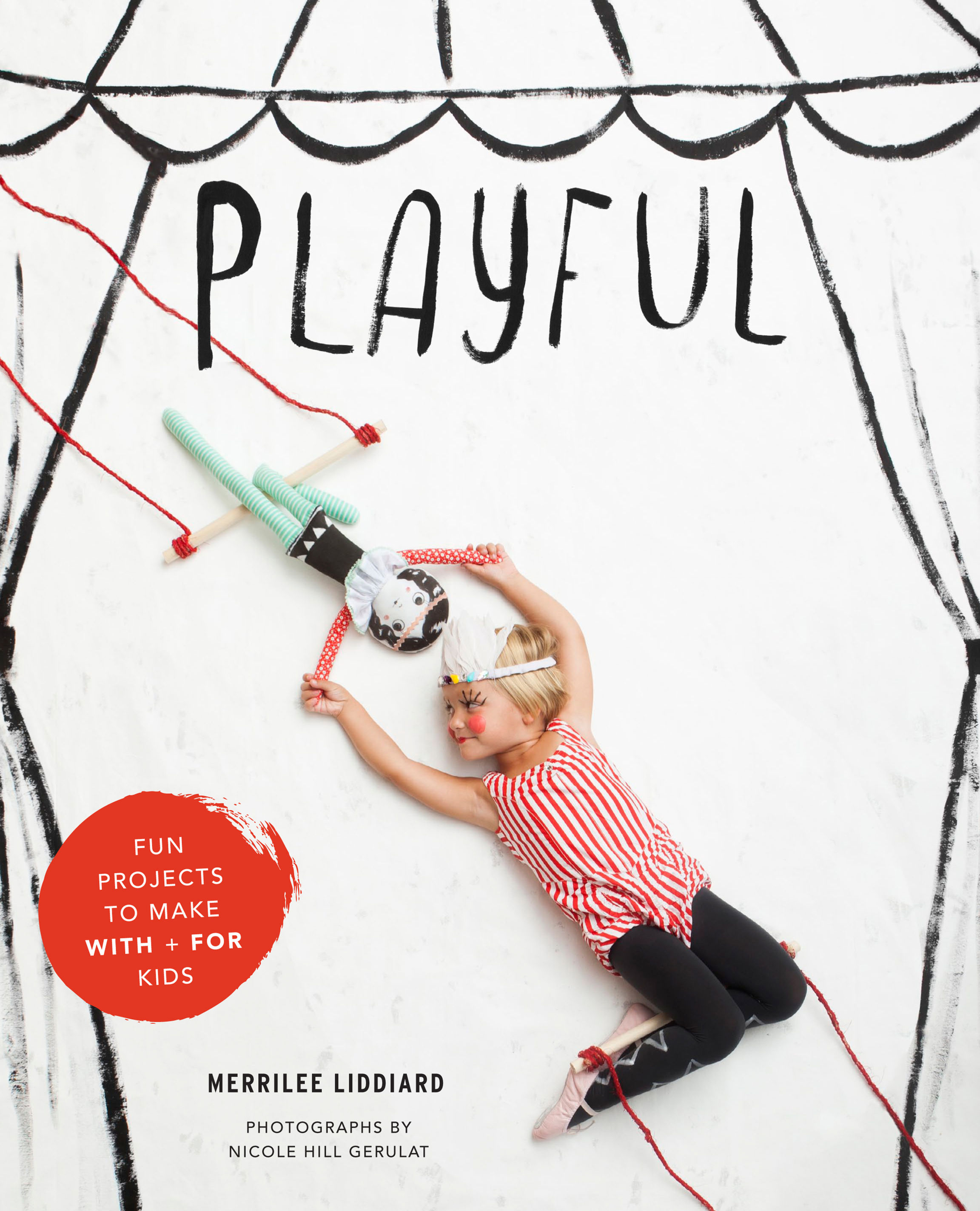 Playful: Fun Projects to Make With + For Kids