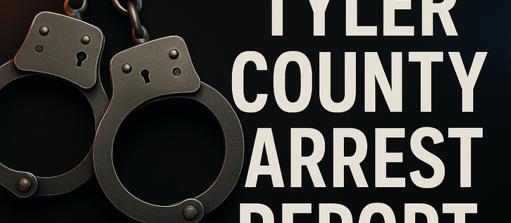 Tyler County Arrest Report - 10/13/25 - 10/19/25