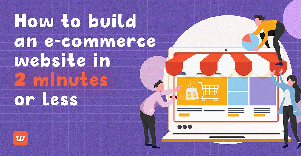 How To Build An E Commerce Website In 2 Minutes Or Less How To Build An E Commerce Website In 2 Minutes Or Less