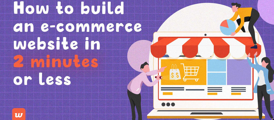 How To Build An E-commerce Website In 2 Minutes or Less