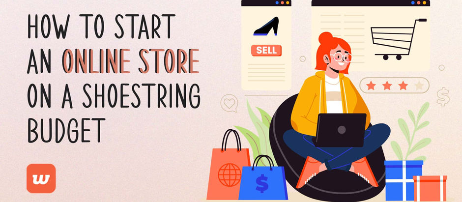 How To Start An Online Store On A Shoestring Budget?