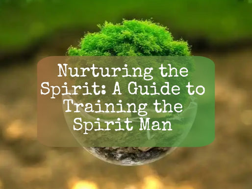 Nurturing the Spirit: A Guide to Training the Spirit Man