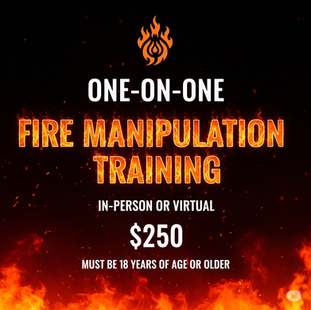 🔥 Now Offering 1-on-1 Fire Manipulation Training – In Person or Online