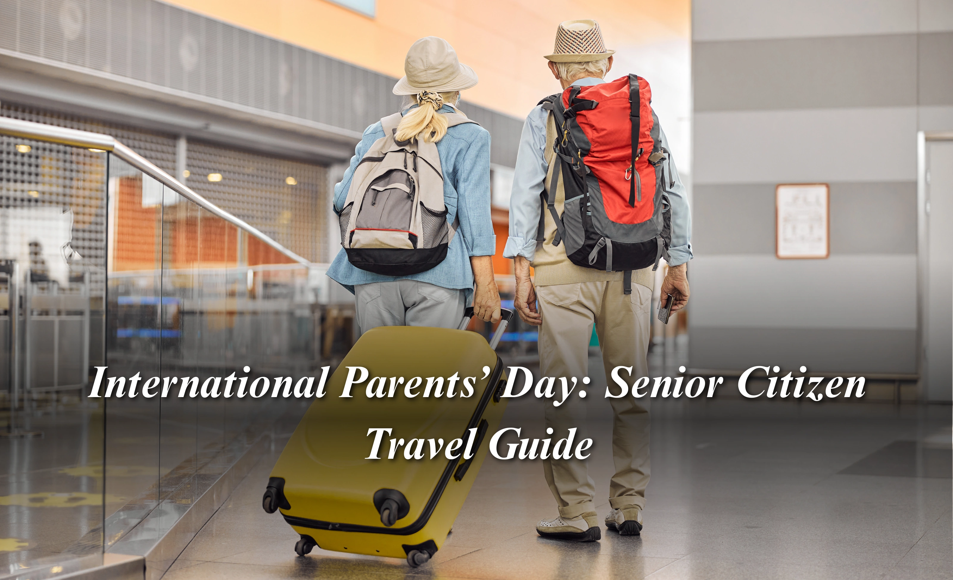 International Parents’ Day Journeys: Guide to Smooth Senior Citizen Travel to India