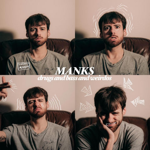 MANKS - drugs and bass and weirdos