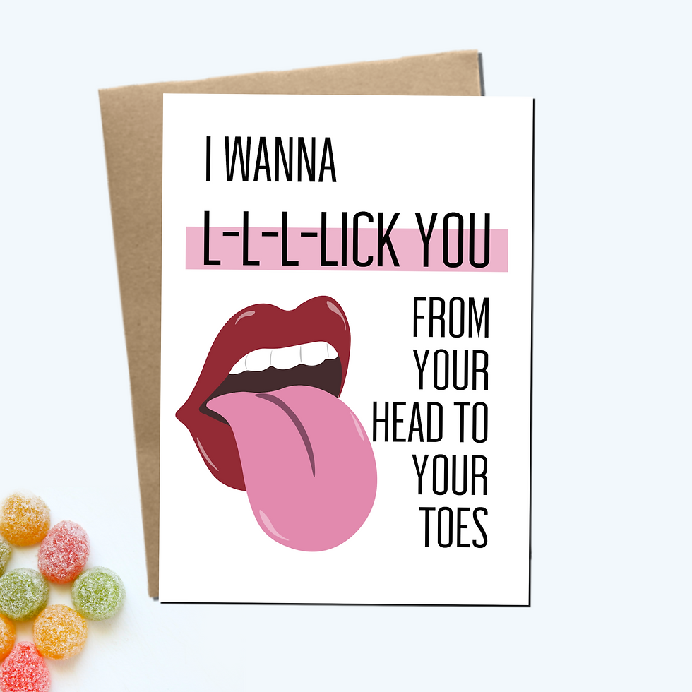 "I Wanna Lick You From Your Head To Your Toes" - Greeting Card