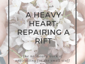 A HEAVY HEART: REPAIRING A RIFT