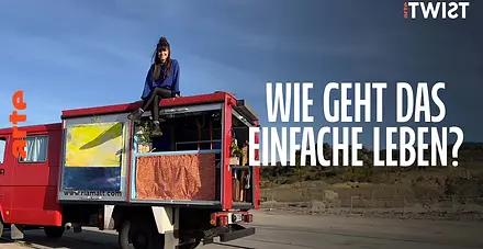 Wie geht das „einfache“ Leben ? | Twist | ARTE