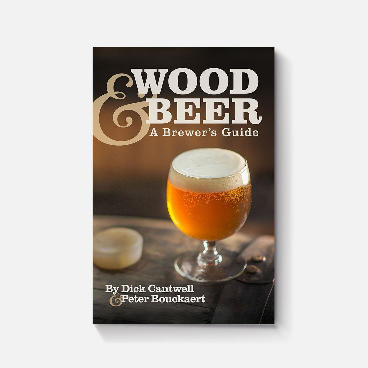 Wood & Beer : A Brewer's Guide
