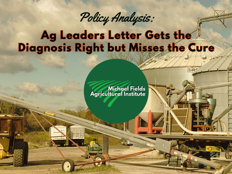 Michael Fields Agricultural Institute Weighs In: The Agricultural Crisis Letter Gets the Diagnosis Right but Misses the Cure