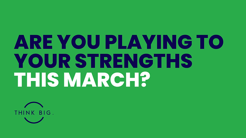Are You Playing to Your Strengths This March?