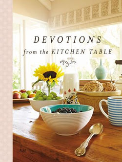 Devotions from the Kitchen Table ($19.99)