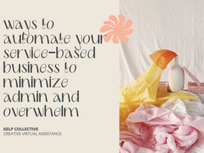 Ways You Can Automate Your Service-Based Business to Minimize Admin and Overwhelm