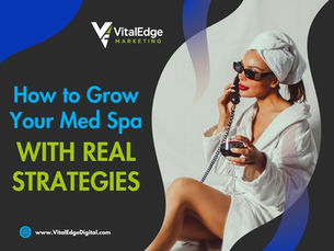 How to Grow Your Med Spa with Real Strategies That Work