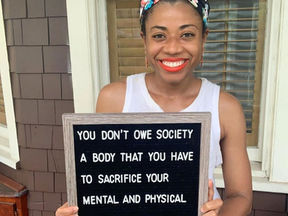 "You don't owe society a body that you have to sacrifice your mental and physical health for"