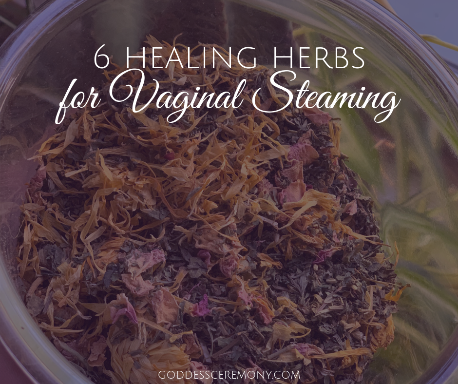 6 Great Herbs for Vaginal Steaming