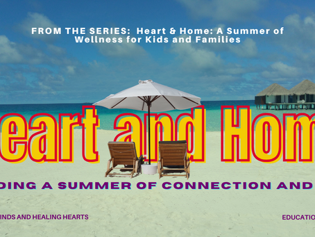 Heart and Home: Building a Summer of Connection and Calm