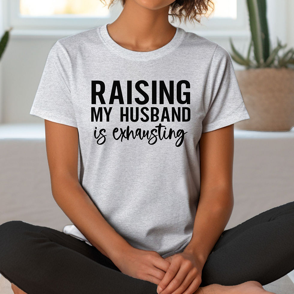 Raising My Husband is Exhausting Tee