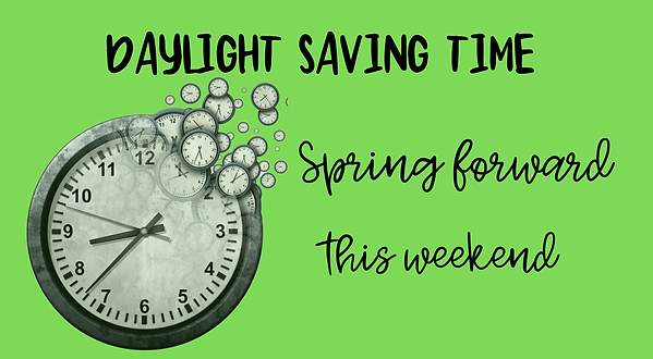 Daylight Saving Time. Spring forward this weekend