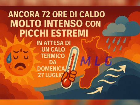 *Ancora 72 ore di CALDO MOLTO INTENSO con picchi ESTREMI, in attesa di un calo termico da Domenica 27 Luglio. I dettagli