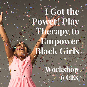 I Got the Power! Play Therapy to Empower Black Girls.png