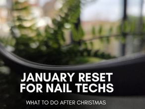 January Reset for Nail Techs - What to Do After the Christmas Rush