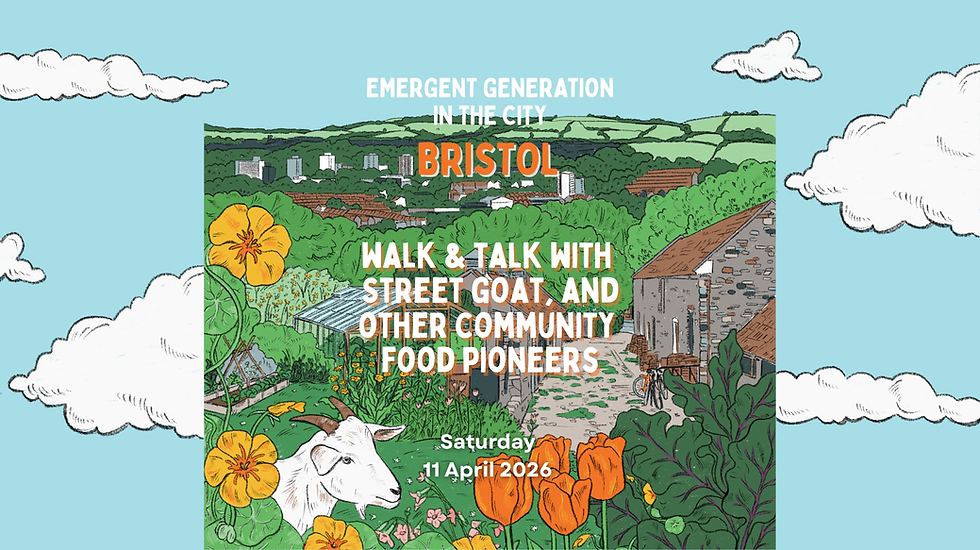 Emergent Generation In The City: Walk & Talk with Street Goat and other community food pioneers in Bristol