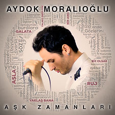 Aydok Moralıoğlu - Aşk Zamanları