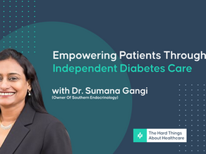 Empowering Patients Through Independent Diabetes Care with Dr. Sumana Gangi (Owner of Southern Endocrinology)